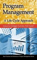 Program Management: A Life Cycle Approach (Best Practices and Advances in Program Management) 1466516879 Book Cover