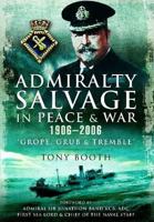 Admiralty Salvage in Peace & War 1914-82: 'Grope, Grub and Tremble' 1848848935 Book Cover
