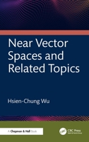 Near Vector Spaces and Related Topics 1041091257 Book Cover
