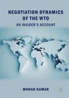 Negotiation Dynamics of the WTO: An Insider’s Account 9811342555 Book Cover