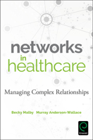 Networks in Healthcare: Managing Complex Relationships 1786352842 Book Cover