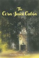 The Corn Juice Cabin 1682138674 Book Cover