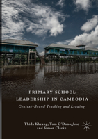 Primary School Leadership in Cambodia: Context-Bound Teaching and Leading 3030094650 Book Cover
