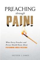 Preaching Through Pain: What Every Preacher and Person Should Know about Performing Under Pressure 1640880224 Book Cover