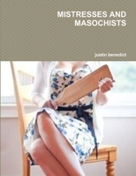 Mistresses and Masochists 1300435860 Book Cover