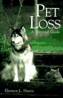 Pet Loss: A Spiritual Guide 1567183476 Book Cover