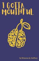 I GOTTA MOUTHFUL B0F4NXW4JZ Book Cover