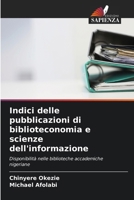 Indici delle pubblicazioni di biblioteconomia e scienze dell'informazione (Italian Edition) 6206906310 Book Cover