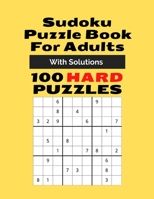 Sudoku Puzzle Book For Adults: With Solutions, 100 HARD PUZZLES, The Ultimate Challenge Sudoku Puzzle Book (100 Puzzles & Solutions) B08SGRQCLT Book Cover