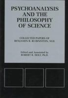Psychoanalysis and the Philosophy of Science: Collected Papers of Benjamin B. Rubinstein (Psychological Issues) 0823652459 Book Cover