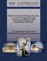 Board of Trade of Kansas City, Mo, v. U S U.S. Supreme Court Transcript of Record with Supporting Pleadings 1270317342 Book Cover