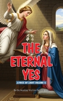 THE ETERNAL YES: (Lyrics of Light. Vol.1) B0GKV39BJQ Book Cover