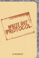 White Out Protocol 1969842091 Book Cover