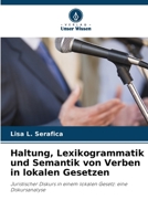 Haltung, Lexikogrammatik und Semantik von Verben in lokalen Gesetzen 6205331675 Book Cover