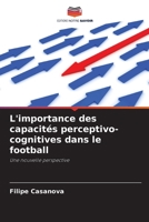 L'importance des capacités perceptivo-cognitives dans le football (French Edition) 6207807421 Book Cover