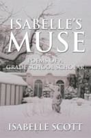 Isabelle's Muse: Poems of a Grade School Scholar 1499077815 Book Cover