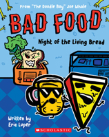 Night of the Living Bread: From "The Doodle Boy" Joe Whale (Bad Food #5) 133885917X Book Cover