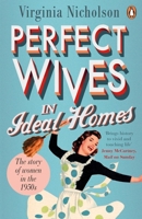 Perfect Wives in Ideal Homes: The Story of Women in the 1950s 0241958040 Book Cover