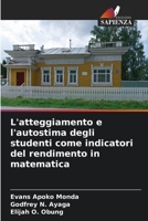 L'atteggiamento e l'autostima degli studenti come indicatori del rendimento in matematica (Italian Edition) 6209585825 Book Cover