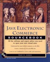 Java Electronic Commerce Sourcebook: All the Software and Expert Advice You Need to Open Your Own Virtual Store 0471176117 Book Cover