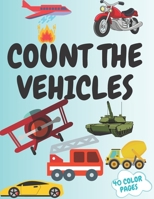 Count The Vehicles: A Fun Picture Adding Up Book Activity Book for Kids ,for Toddlers Prechool Maze Word Search Educational Game Perfect Gift Idea B08T4MLVSM Book Cover