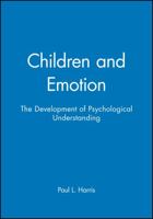 Children and Emotion: The Development of Psychological Understanding (Understanding Children's Worlds) 0631167536 Book Cover