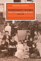 Independent Women: Work and Community for Single Women, 1850-1920 (Women in Culture and Society Series) 0860685705 Book Cover