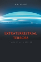 Extraterrestrial Terrors: Tales of Alien Horror B0BYXWBMDC Book Cover