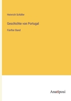 Geschichte von Portugal: Fünfter Band 3382034328 Book Cover