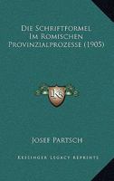 Die Schriftformel Im R�mischen Provinzialprozesse ... 1018069895 Book Cover