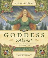 Goddess Alive!: Inviting Celtic & Norse Goddesses into Your Life 0738710806 Book Cover