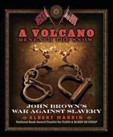 A Volcano Beneath the Snow: John Brown's War Against Slavery 0307981525 Book Cover