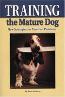 Training the Mature Dog: RX for Problem Dogs 0974540706 Book Cover