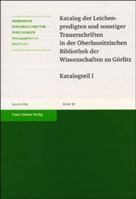 Katalog Der Leichenpredigten Und Sonstiger Trauerschriften in Der Oberlausitzischen Bibliothek Der Wissenschaften Zu Gorlitz 3515085572 Book Cover