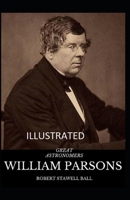 Great Astronomers: William Parsons Illustrated B09CRQTVBK Book Cover
