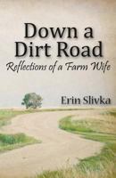Down a Dirt Road: Reflections of a Farm Wife 0615411894 Book Cover