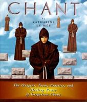 Chant: The Origins, Form, Practice, and Healing Power of Gregorian Chant 0517700379 Book Cover