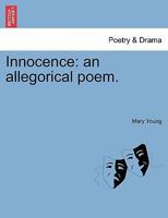 Innocence: an allegorical poem. 1241020779 Book Cover