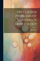 On Certain Problems Of Vertebrate Embryology 1022550322 Book Cover