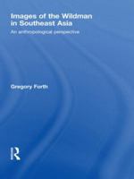 Images of the Wildman in Southeast Asia: An Anthropological Perspective 0415533481 Book Cover