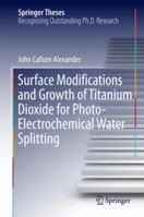 Surface Modifications and Growth of Titanium Dioxide for Photo-Electrochemical Water Splitting 3319817086 Book Cover