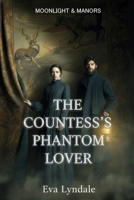 The Countess’s Phantom Lover: An Atmospheric Gothic Mystery of Truth and Desire (Moonlight & Manors) B0GJSV5K3M Book Cover