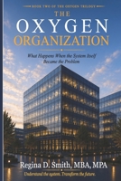 The Oxygen Organization: What Happens When the System Itself Cannot Breathe B0HB2PZCCV Book Cover