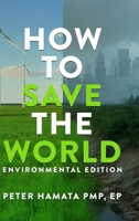 HOW TO SAVE THE WORLD Environmental Edition B0FXNXZ2C8 Book Cover