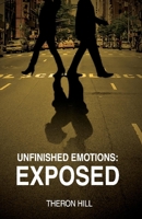 Unfinished Emotions: Exposed 1543962769 Book Cover