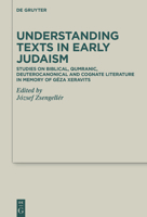 Understanding Texts in Early Judaism: Studies on Biblical, Qumranic, Deuterocanonical and Cognate Literature in Memory of G�za Xeravits 3110768364 Book Cover