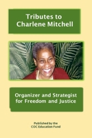 Tributes to Charlene Mitchell: Organizer and Strategist for Freedom and Justice 1312627697 Book Cover