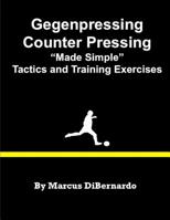 Gegenpressing - Counter Pressing Made Simple: Tactics and Training Exercises 1532928262 Book Cover
