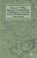 Religion, Government and Poltical Culture in Early Modern Germany: Lindau, 1520-1628 0333731441 Book Cover