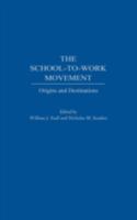 The School-to-Work Movement: Origins and Destinations 0275970167 Book Cover